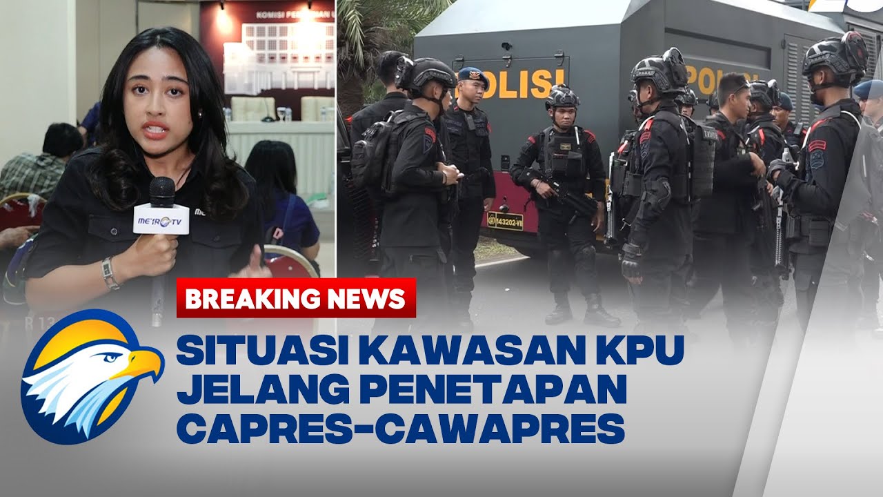 BREAKING NEWS - Ribuan Personel Gabungan Kawal Penetapan Capres ...