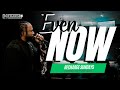 Recharge Sunday’s || “Even Now” || Apostle Ollie Richardson