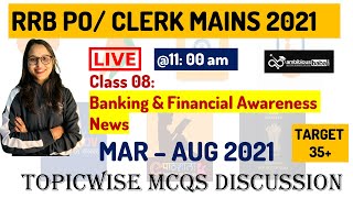CLASS 08 - RRB PO/CLERK MAINS 2021 |  Banking & Financial Awareness News || Mar to Aug 2021