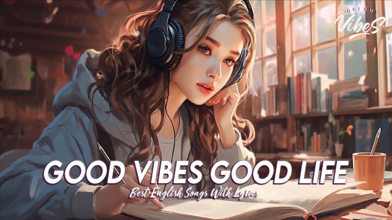 Good Vibes Good Life 🌸 Spotify Playlist Chill Vibes | Motivational ...