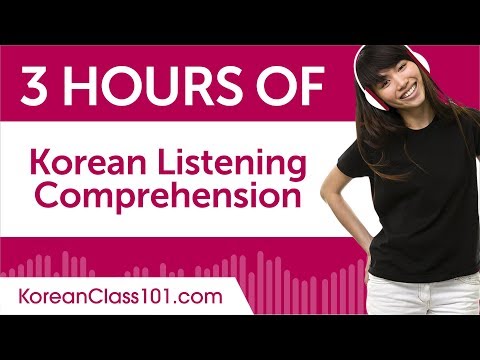 3 Hours of Korean Listening Comprehension 3 Hours of Korean Listening Comprehension
