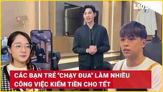 Các bạn trẻ ''chạy đua'' làm nhiều công việc kiếm tiền cho Tết | Báo Lao Động