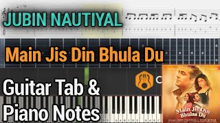 Main Jis Din Bhula Du Guitar Tabs and Piano Notes- Jubin Nautiyal Tutorial - Easy Fingerstyle Lesson