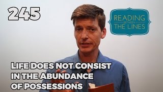 Reading Between the Lines 245 - Life Does Not Consist of the Abundance of   Possessions