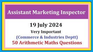 🏆 (19 JULY 2024) ASSISTANT MARKETING INSPECTOR 2024  (50 Arithmetic Questions) Solved