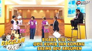 BICARA VISI MISI! OPIE KUMIS DAN KOMENG SALING ADU ARGUMEN - DAGELAN OKE