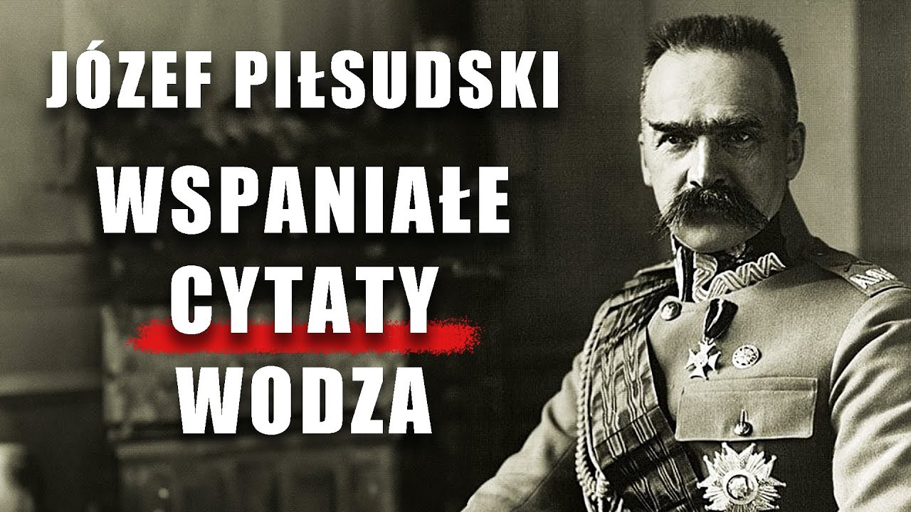 Józef Piłsudski: Wspaniałe Inspirujące Cytaty POLSKIEGO WODZA! | SŁOWO ...