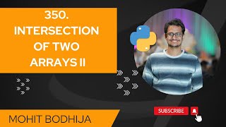 Intersection of Two Arrays II (Leetcode 350) || Python || Mohit Bodhija