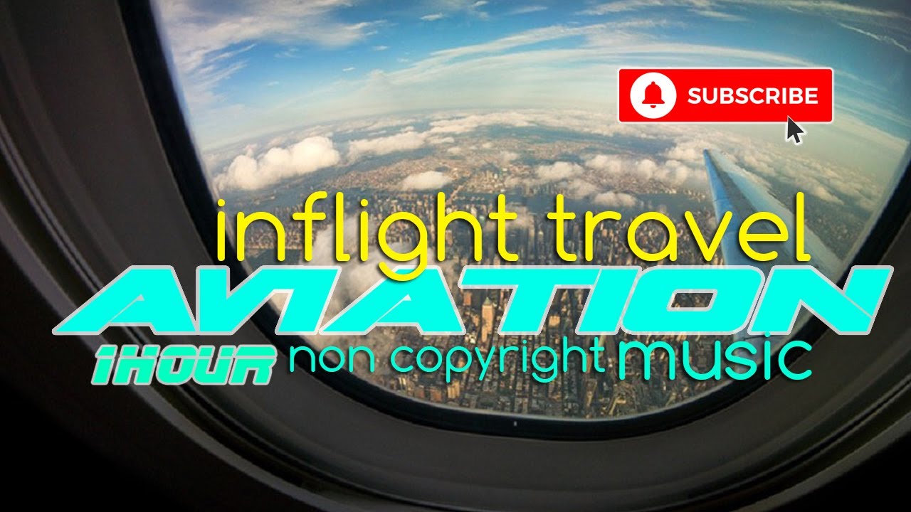1 Hour In Flight Travel Music For Your Vlogs And Live Stream Vol 7