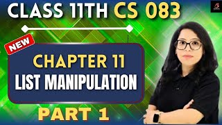 🔥 LIST MANIPULATION Part 1 in Python 🐍 Class 11 CS 083 |Complete Explanation + Practical |Barkha Mam