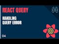 React Query Tutorial - 4 - Handling Query Error