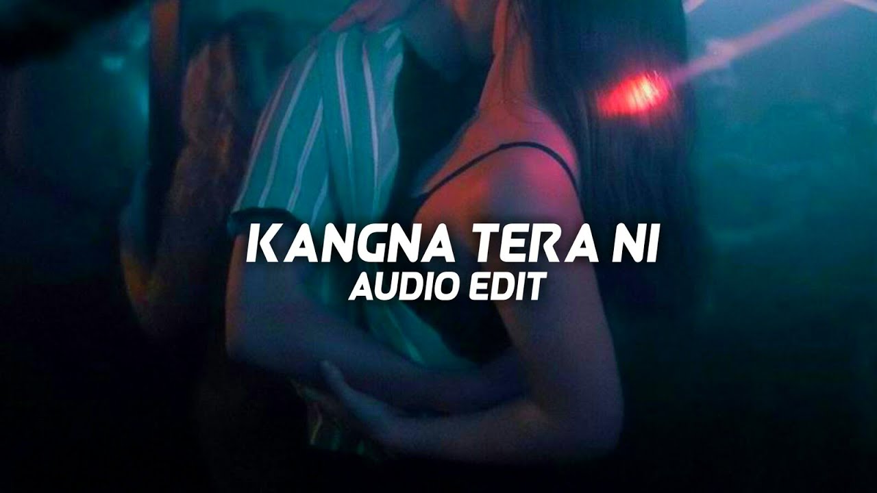 Kangna Tera Ni - Abeer Arora「edit Audio」 - YouTube