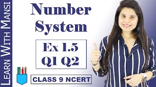 Class 9 Maths | Chapter 1 | Exercise 1.5 Q1 \u0026 Q2 | Number System | NCERT