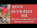 Quick Duck Feet Fix with Todd Martin MD-This may work for you