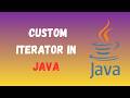 Complete Guide – Implementing a Custom Iterator in Java