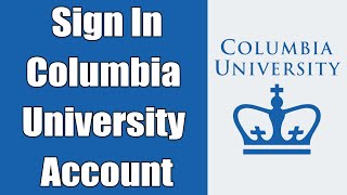 Columbia University Login 2021 | Columbia University Online Account Login | my.columbia.edu Sign In
