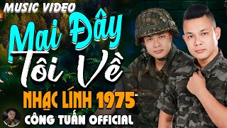 MAI ĐÂY TÔI VỀ - CÔNG TUẤN BOLERO➤LK Nhạc Lính 1975 Tuyển Chọn➤NHẠC VÀNG XƯA HẢI NGOẠI ĐỘC LẠ