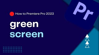 How To Use Green Screen in Premiere Pro 2023 | Removing Green Screen | Premiere Pro Tutorial