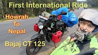 Nepal Ride with Bajaj CT 125 | International Ride | প্রথম বিদেশ ভ্রমন ১২৫সিসি বাইকে ।| Episode 1|