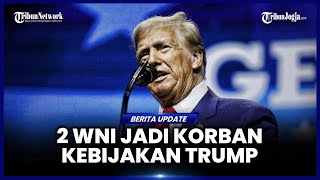 KEBIJAKAN IMIGRASI TRUMP MAKAN KORBAN, 2 WNI DITANGKAP DI ATLANTA DAN NEW YORK