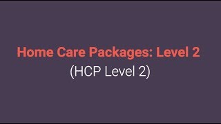 Home Care Packages: Level 2 (HCP Level 2)