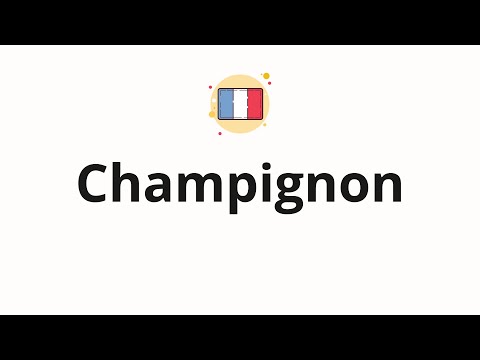 How do you pronounce Champignon?