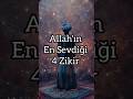 Allah'ın En Sevdiği 4 Zikir