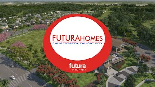 Futura Homes Palm Estates | The Heart of Futura | Futura By Filinvest