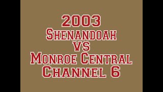 2003 Shenadoah vs Monroe Central Channel 6