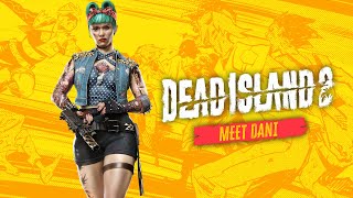 Dead Island 2 – Meet the Slayers: Dani