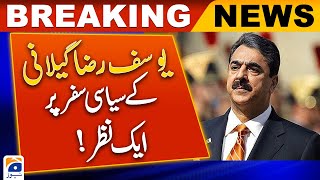 A look at Yusuf Raza Gilani's political journey! | Geo News