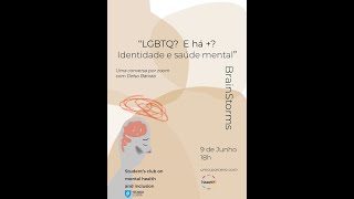 BrainStorms@Tecnico #13 - LGBTQ? E há +? Identidade e Saúde Mental