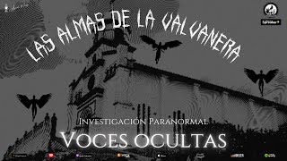 Las Almas de la Valvanera | Investigación Paranormal