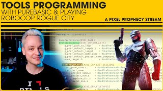 [Archived Stream] Tools Programming with PureBasic • Playing Robocop Rogue City