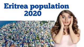 Eritrea population 2021 | See how much the population of Eritrea has increased in 2021