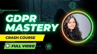 GDPR Crash Course - Master Privacy in 2 Hours (Full Coverage) || Shalini Garg