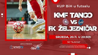 KMF Tango - FK Željezničar - KUP BiH u futsalu / PRENOS UŽIVO /