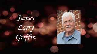 James Larry Griffin Video Tribute