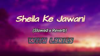 Sheila ki Jawani (slowed x reverb) lyrics \\NEO LOFI'S\\| Tees Maar Khan |