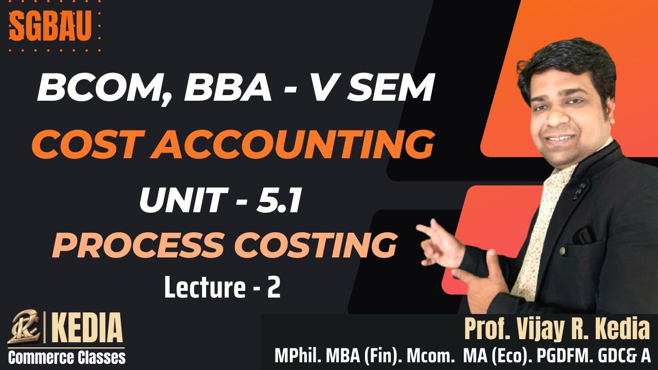 Cost Accounting | BCom V Sem | Unit 5.1 Process Costing | SGBAU | Kedia ...