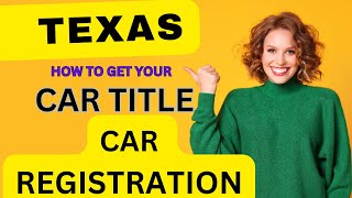 TEXAS: HOW TO GET YOUR CAR TITLE CAR REGISTRATION