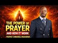 The power of prayer and how it work prophet Emmanuel makandiwa 