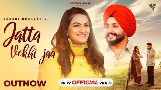 Jatta Vekhi Jaa| Sakshi Bhullar | Singhjeet | RBajwa | Stalinveer | The Boss | New Punjabi Song 2024