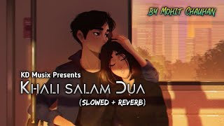 Khali Salam Dua | Slowed and Reverb | Mohit Chauhan | KD Musix
