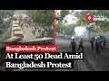 50 Dead Amid Violent Protests Over Job Quota; Dhaka Police Bans Rallies