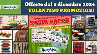 volantino HAPPYCASA dal 5 dicembre 2024 ✅ SottoPrezzo #anteprima 🔥 Offerte promozioni casa cucina