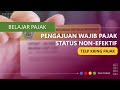 Cara Mengajukan Wajib Pajak Non-Efektif (tidak perlu lapor SPT lagi)