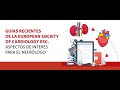 Webinar Guias Recientes de la European Society of Cardiology. Aspectos de interés para el nefrólogo