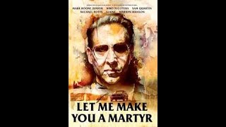 Let Me Make You A Martyr - Movie 2016