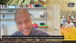 Kevin Bethune, author of Reimagining Design: Unlocking Strategic Innovation